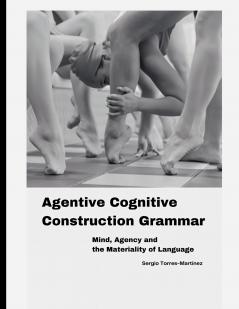 Agentive Cognitive Construction Grammar