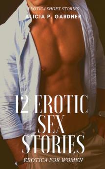 12 Erotic Sex Stories- Erotica for Women - Erotica Short Stories