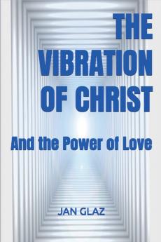 The Vibration of Christ (The Power of Love)