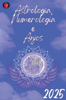 Astrologia Numerologia  e  Anjos 2025