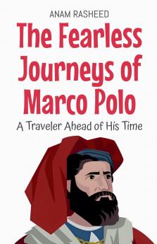 The Fearless Journeys of Marco Polo