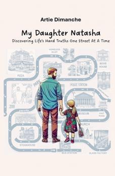MY DAUGHTER NATASHA - Discovering Life's Hard Truths  One Street At A Time
