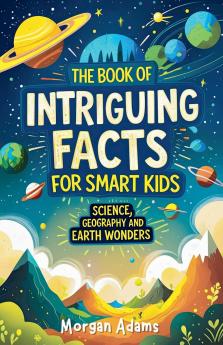 The Book of Intriguing Facts for Smart Kids