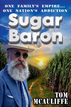 Sugar Baron -  One Family's Empire... One Nation's Addiction