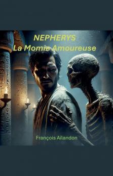 Nepherys la momie amoureuse