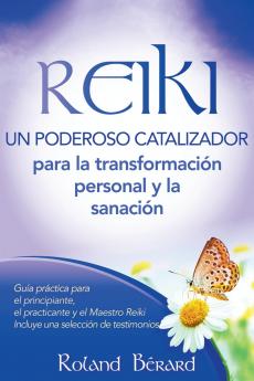 REIKI - Un poderoso catalizador para la transformación personal y sanación (Spanish Edition)