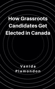 How Grassroots Candidates Get Elected in Canada