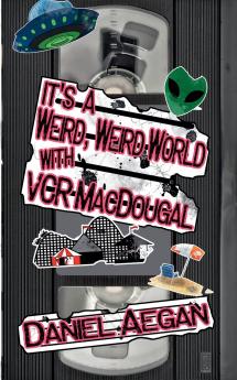 It's a Weird Weird World with VCR MacDougal