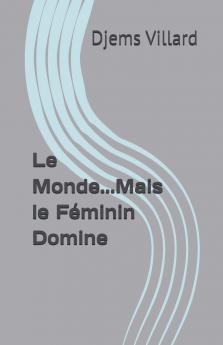 Le Monde...Mais le Féminin Domine