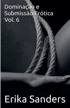Dominação e Submissão Erótica Vol. 6