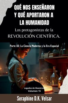 Qué nos enseñaron y qué aportaron a la humanidad los protagonistas de la Revolución Científica. Parte III