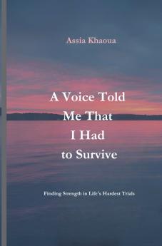 A Voice Told Me That I Had to Survive