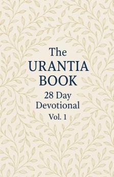 The Urantia Book 28 Day Devotional Vol