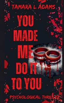 You Made Me Do It To You