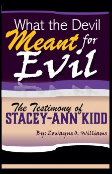 What the Devil Meant for Evil - The Testimony of Stacey-Ann Kidd