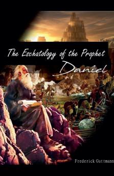 Eschatology of the Prophet Daniel
