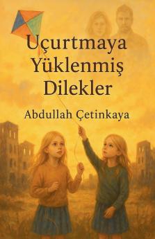 Uçurtmaya Yüklenmiş Dilekler