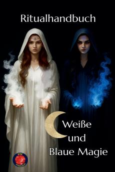 Ritualhandbuch Weiße und Blaue Magie