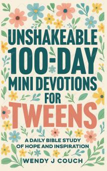 Unshakeable 100-Day Mini Devotions for Tweens