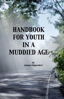 Handbook for Youth in a Muddied Age