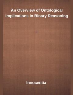 An Overview of Ontological Implications in Binary Reasoning