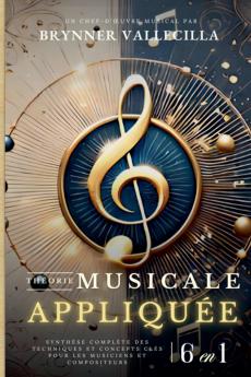 THÉORIE MUSICALE APPLIQUÉE 6 en 1