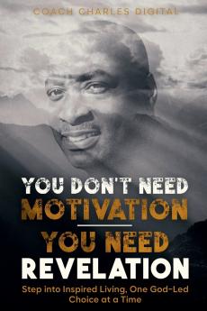 You Don't Need Motivation-You Need Revelation