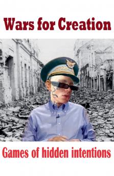 Wars for creation Games of hidden intentions