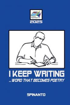 I KEEP WRITING ...word that becomes poetry