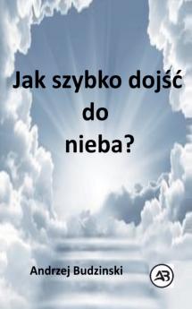 Jak szybko dojść  do nieba?
