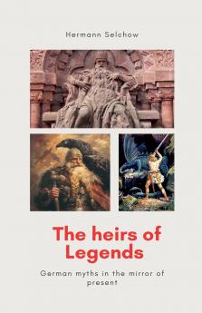 The heirs of legends - German myths in the mirror of present