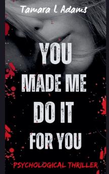 You Made Me Do It For You