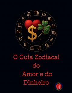 O Guia Zodiacal do  Amor e do Dinheiro