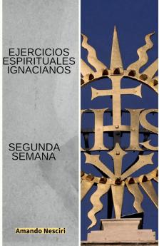 Ejercicios Espirituales Ignacianos (Segunda Semana)