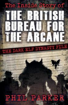 The Inside Story of the British Bureau for the Arcane