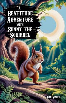 A Beatitude Adventure with Sunny the Squirrel