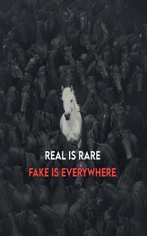 Real is Rare - Fake is Everywhere