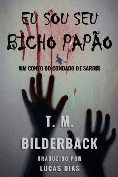 Eu Sou Seu Bicho Papão - Um Conto Do Condado De Sardis