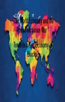 The World Economy and the Russo-Ukrainian War  Towards a Geo-Economy of Blocks?