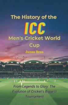 The History of the ICC Men's Cricket World Cup