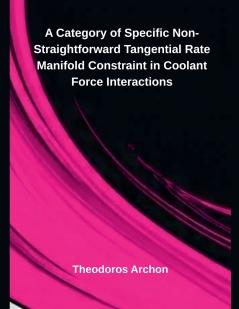 A Category of Specific Non-Straightforward Tangential Rate Manifold Constraint in Coolant Force Interactions