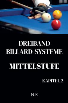 Dreiband Billard Systeme - Mittelstufe -Kapitel 2