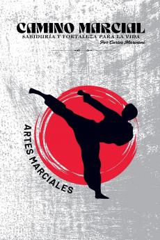 Camino Marcial Sabiduría y Fortaleza para la Vida