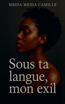 Sous ta langue mon exil