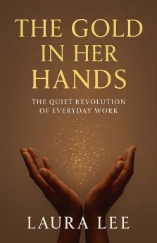 The Gold in Her Hands