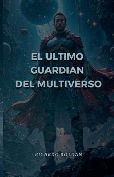 El ultimo guardian del multiverso