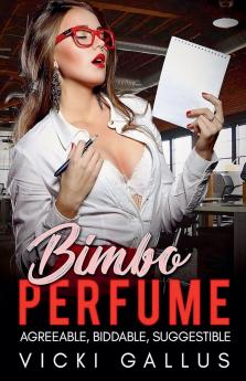 Bimbo Perfume Anthology - Agreeable Biddable. Suggestible - Bimbo Transformation Tales