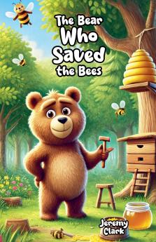 The Bear Who Saved the Bees