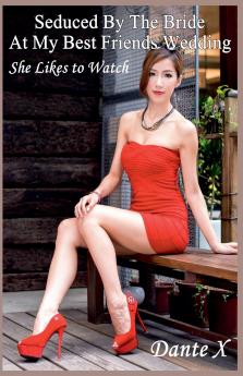 Seduced By The Bride At My Best Friends Wedding