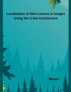 Localization of Skin Lesions in Images Using the U-Net Architecture